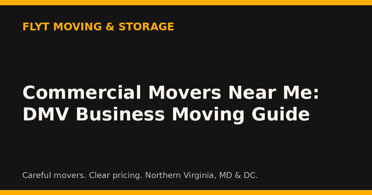Commercial Movers Near Me: DMV Business Moving Guide